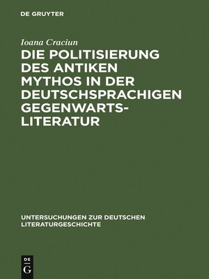 cover image of Die Politisierung des antiken Mythos in der deutschsprachigen Gegenwartsliteratur